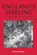 `England'S Darling' : The Victorian Cult of Alfred the Great-9780719073571