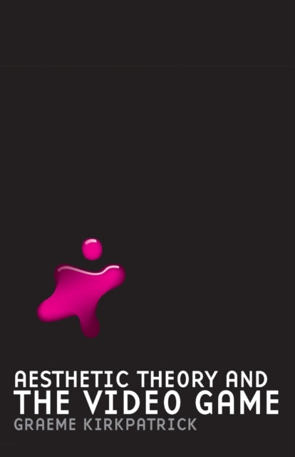 Aesthetic Theory and the Video Game-9780719077180