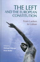The Left and the European Constitution : From Laeken to Lisbon-9780719080838