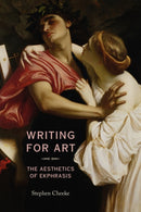 Writing for Art : The Aesthetics of Ekphrasis-9780719083242