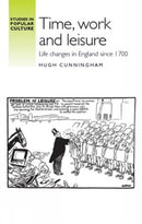 Time, work and leisure : Life changes in England since 1700-9780719085208