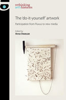 The 'Do-It-Yourself' Artwork : Participation from Fluxus to New Media-9780719087479