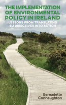 The Implementation of Environmental Policy in Ireland : Lessons from Translating Eu Directives into Action-9780719088872