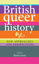 British Queer History : New Approaches and Perspectives-9780719088940
