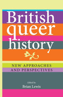 British Queer History : New Approaches and Perspectives-9780719088957