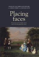 Placing Faces : The Portrait and the English Country House in the Long Eighteenth Century-9780719090394
