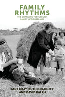 Family Rhythms : The Changing Textures of Family Life in Ireland-9780719091520