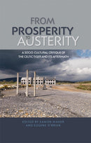 From Prosperity to Austerity : A Socio-Cultural Critique of the Celtic Tiger and its Aftermath-9780719091674