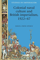 Colonial Naval Culture and British Imperialism, 1922-67-9780719091773