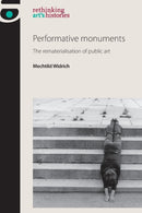 Performative Monuments : The Rematerialisation of Public Art-9780719095917
