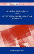 Changing Gender Roles and Attitudes to Family Formation in Ireland-9780719096969