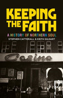 Keeping the Faith : A History of Northern Soul-9780719097102