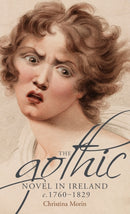 The gothic novel in Ireland, c. 1760-1829