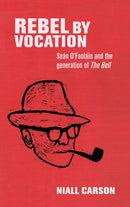 Rebel by Vocation : SeaN O'Faolain and the Generation of the Bell-9780719099373
