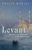 Levant : Splendour and Catastrophe on the Mediterranean-9780719567087