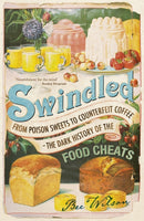 Swindled : From Poison Sweets to Counterfeit Coffee - The Dark History of the Food Cheats-9780719567766