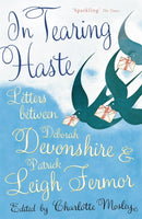 In Tearing Haste : Letters Between Deborah Devonshire and Patrick Leigh Fermor-9780719568572