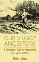 Our Village Ancestors : A Genealogist's Guide to Understanding the English Rural Past-9780719814167