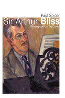 Sir Arthur Bliss : Standing out from the Crowd-9780719816338