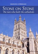 Stone on Stone : The Men Who Built The Cathedrals-9780719827983