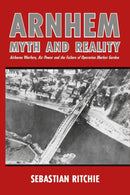 Arnhem: Myth and Reality : Airborne Warfare, Air Power and the Failure of Operation Market Garden-9780719829215