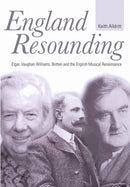 England Resounding : Elgar, Vaughan Williams, Britten and the English Musical Renaissance-9780719829758