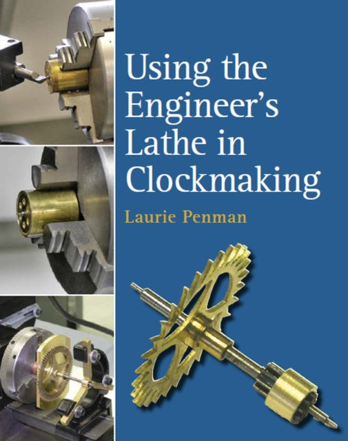 Using the Engineer''s Lathe in Clockmaking