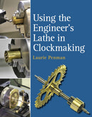 Using the Engineer''s Lathe in Clockmaking