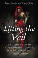 Lifting the Veil : A Witches' Guide to Trance-Prophesy, Drawing Down the Moon and Ecstatic Ritual-9780719831621