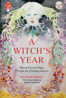 A Witch's Year : Journey Through The Changing Seasons In A Constant Process Of Unfolding And Becoming.-9780719831676