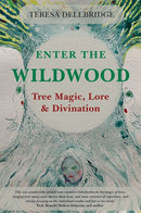 Enter the Wildwood : Tree Magic, Lore & Divination-9780719831720
