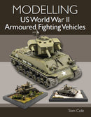 Modelling US World War II Armoured Fighting Vehicles-9780719840272