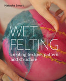 Wet Felting : Creating texture, pattern and structure-9780719840395