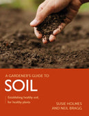 Gardener's Guide to Soil : Establishing healthy soil, for healthy plants-9780719840906