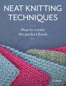 Neat Knitting Techniques : How to Create the Perfect Finish-9780719841590