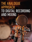 The Analogue Approach to Digital Recording and Mixing-9780719841767
