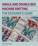 Single and Double Bed Machine Knitting : The Designers Guide-9780719841897