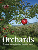 Orchards : Practical Orcharding For A Changing Planet-9780719842368