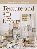 Machine Knitting Techniques: Texture and 3D Effects : Machine Knitting Techniques-9780719842382