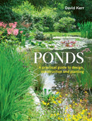 Ponds : A Practical Guide to Design, Construction and Planting-9780719842535