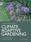Climate Adaptive Gardening : The essential guide to gardening sustainably-9780719842696