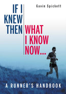 If I Knew Then What I Know Now... : A Runners Handbook-9780719842917