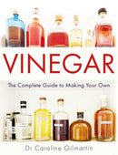 Vinegar : The Complete Guide to Making Your Own-9780719843662