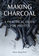 Making Charcoal : A Practical Guide for Artists-9780719844065