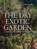 Dry Exotic Garden : A Gardener's Guide to Xeriscaping with Succulents-9780719844164