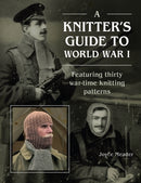 A Knitter's Guide to World War 1 : Featuring thirty war-time knitting patterns-9780719844553