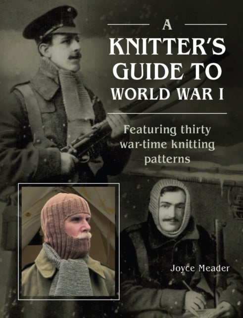A Knitter's Guide to World War 1 : Featuring thirty war-time knitting patterns-9780719844553
