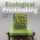 Ecological Printmaking : A Maker's Guide-9780719844799