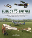 From Bleriot to Spitfire : Flying the Historic Planes of the Shuttleworth Collection-9780719844812