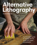Alternative Lithography : A printmaker's guide to working with foil, wood, lino, paper and polyester-9780719845000
